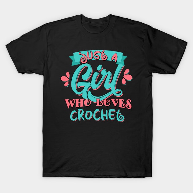 Just A Girl Who Loves Crochet Gift product T-Shirt by theodoros20